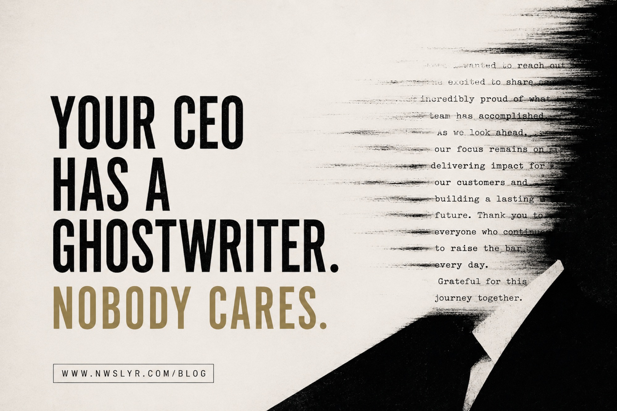 Bold poster reading "Your CEO Has a Ghostwriter. Nobody Cares." next to a generic corporate thank-you letter peeling off the page like a sticker.